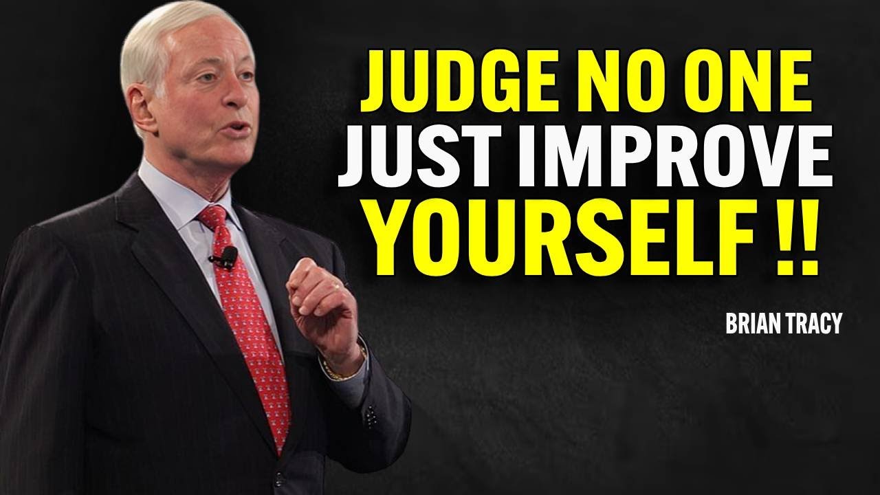 JUDGE NO ONE JUST IMPROVE YOURSELF | Brian Tracy Motivation