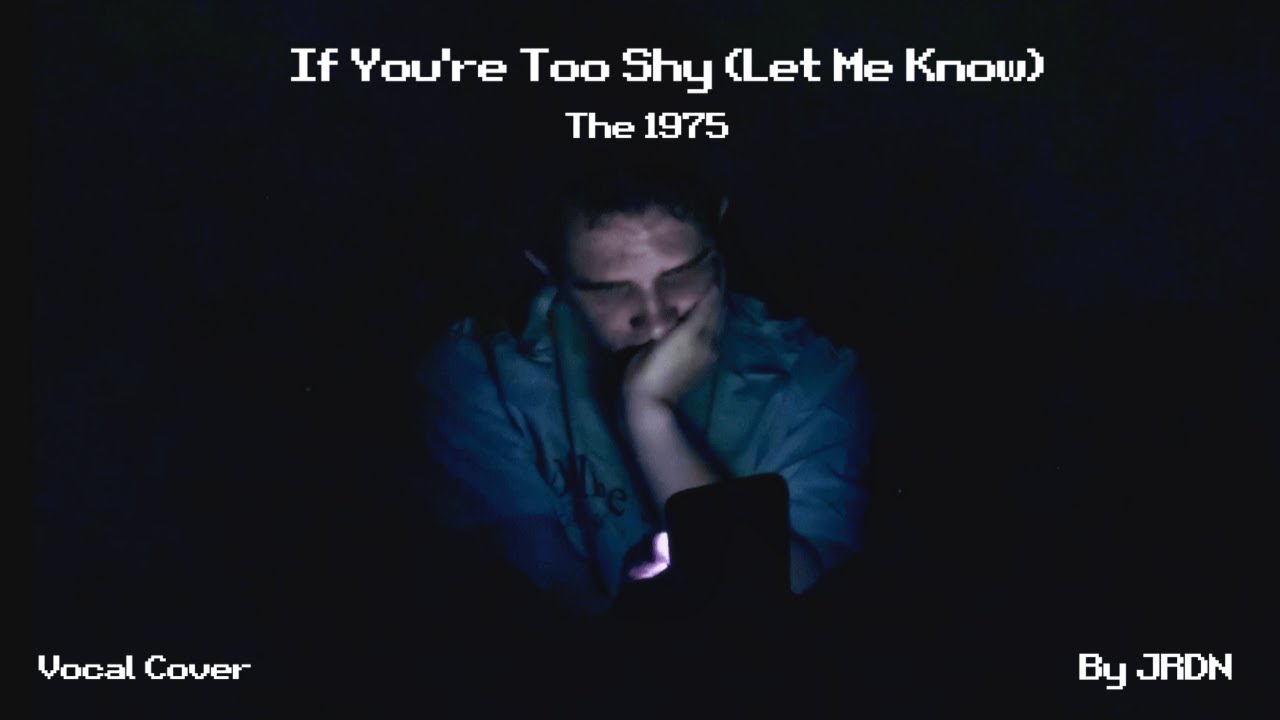 If You're Too Shy (Let Me Know) - The 1975 - Vocal Cover by JRDN