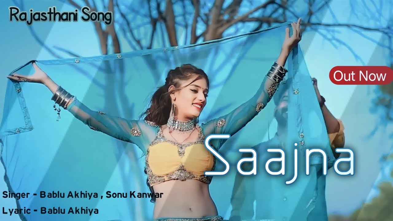 Saajna -  New Rajasthani Song 2023 Out Now 4k HD Video Song || Bablu Akhiya , Sonu Kanwar