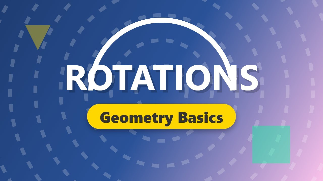 Rotations Explained: Turning Around a Point | Geometry Basics