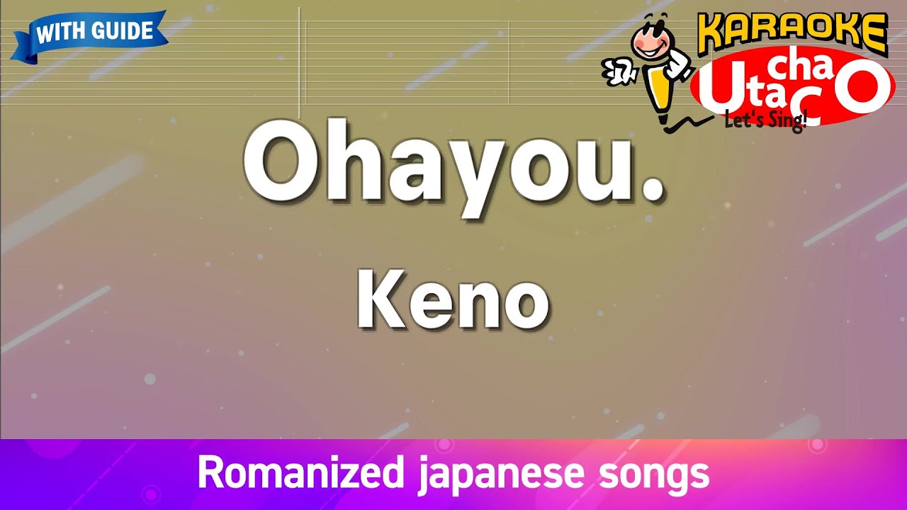 Ohayou. – Keno (Romaji Karaoke with guide)