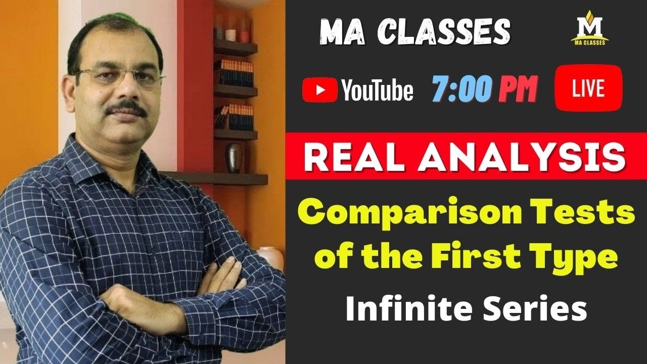 Comparison Test of First Type For Convergence of Series - Infinite Series | Real Analysis