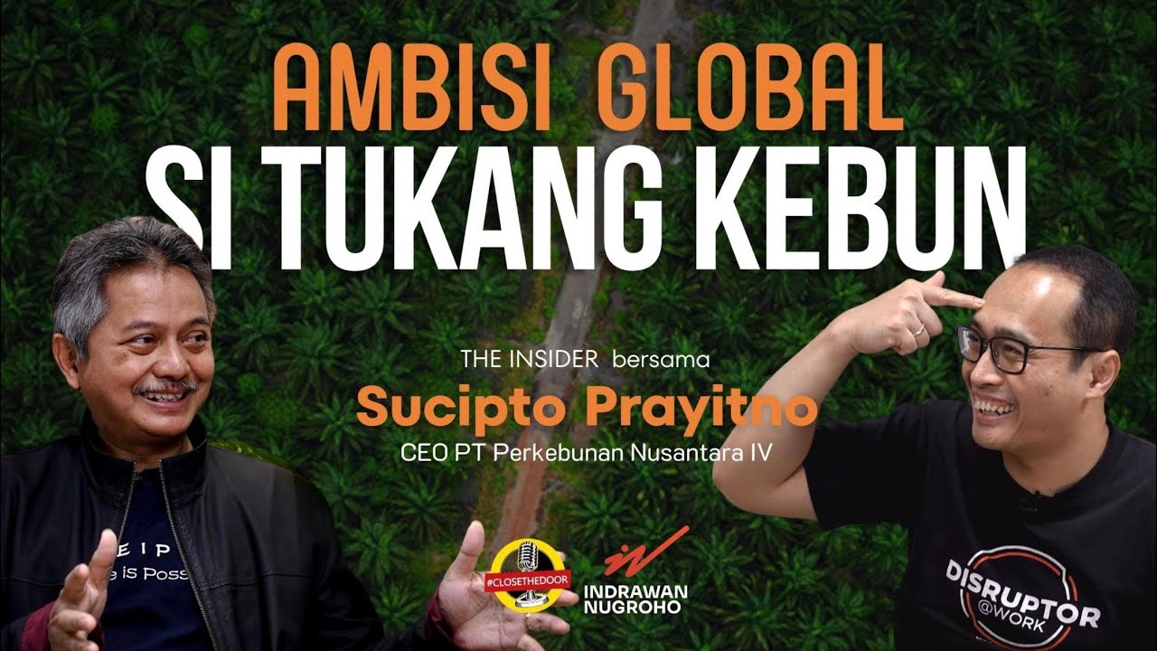 Ambisi PTPN IV Jadi Perusahaan Kelas Dunia di 2024. Bisa? Caranya? | Sucipto Prayitno, Dirut PTPN IV