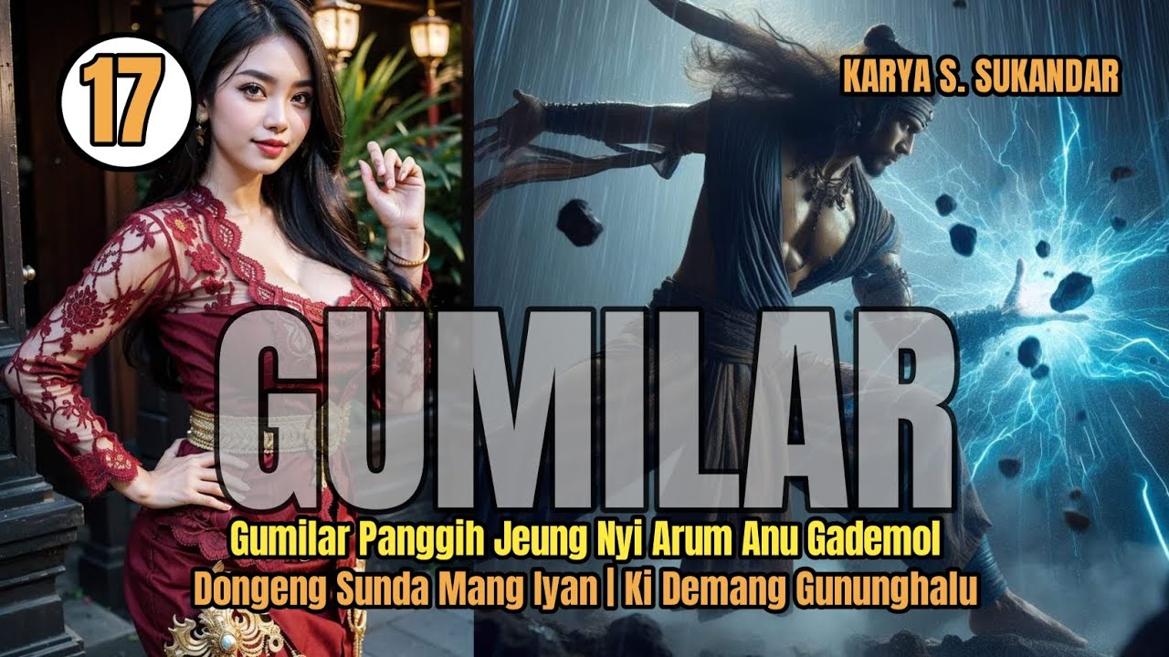 GUMILAR BAG #17 | GUMILAR PATEPUNG JEUNG NYI ARUM ANU GADEMOL