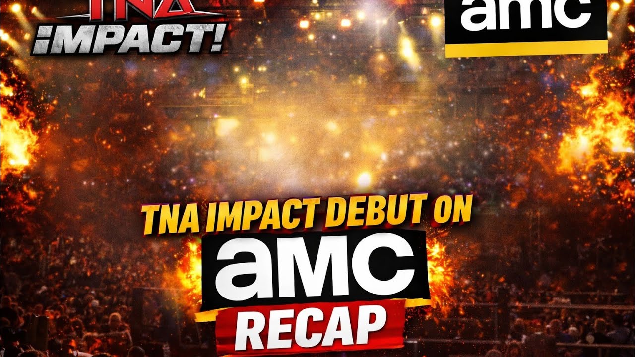 TNA IMPACT DEBUT ON AMC RECAP (SURPRISE APPEARANCES 2 NEW CHAMPIONS CROWNED)