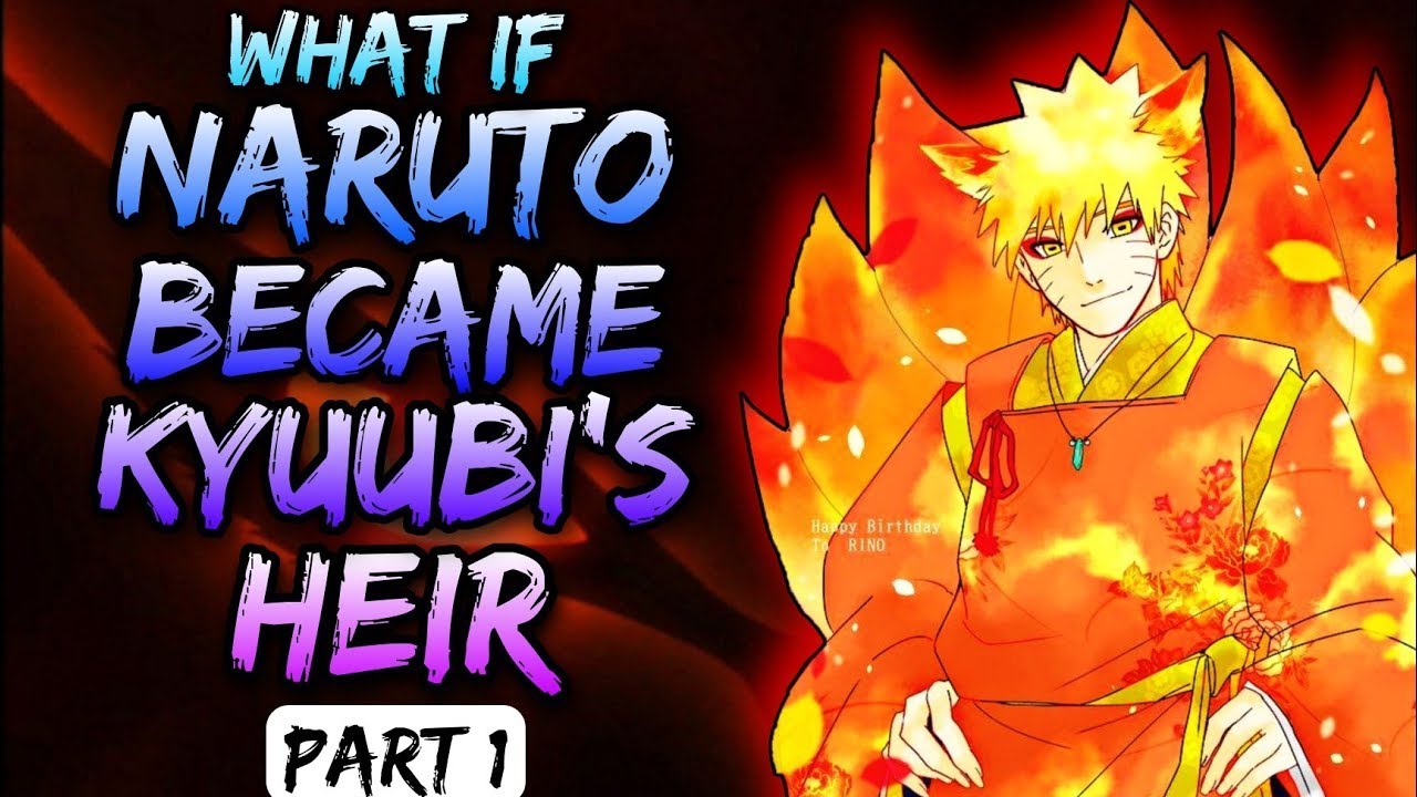 What If Naruto Became Kyuubi's Heir Part 1