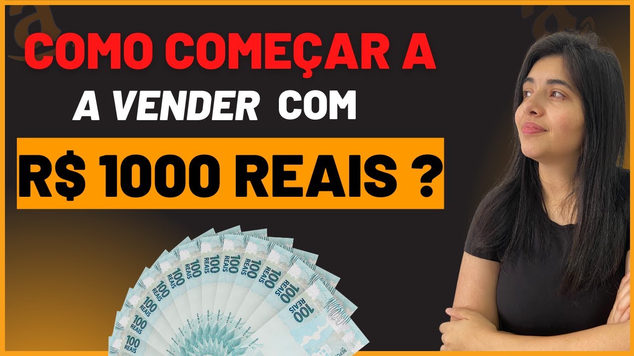 Como eu Começaria a Vender na Amazon com R$ 1000 reais