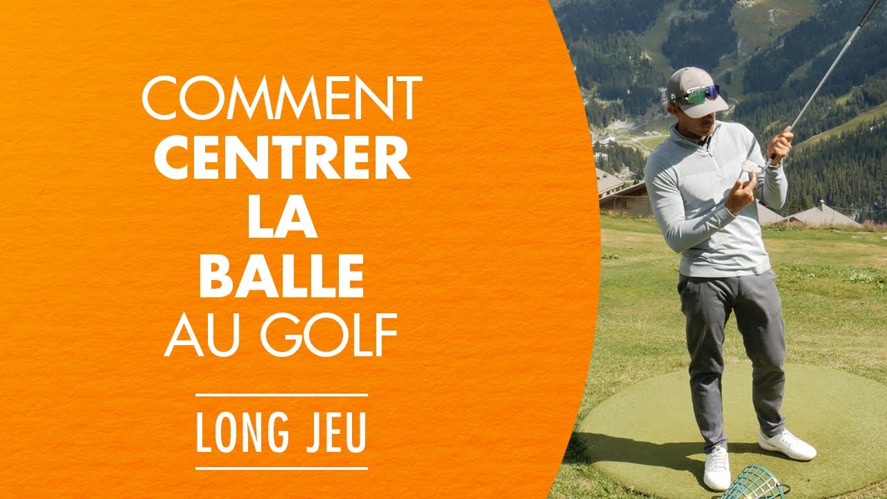 Comment centrer la balle au golf