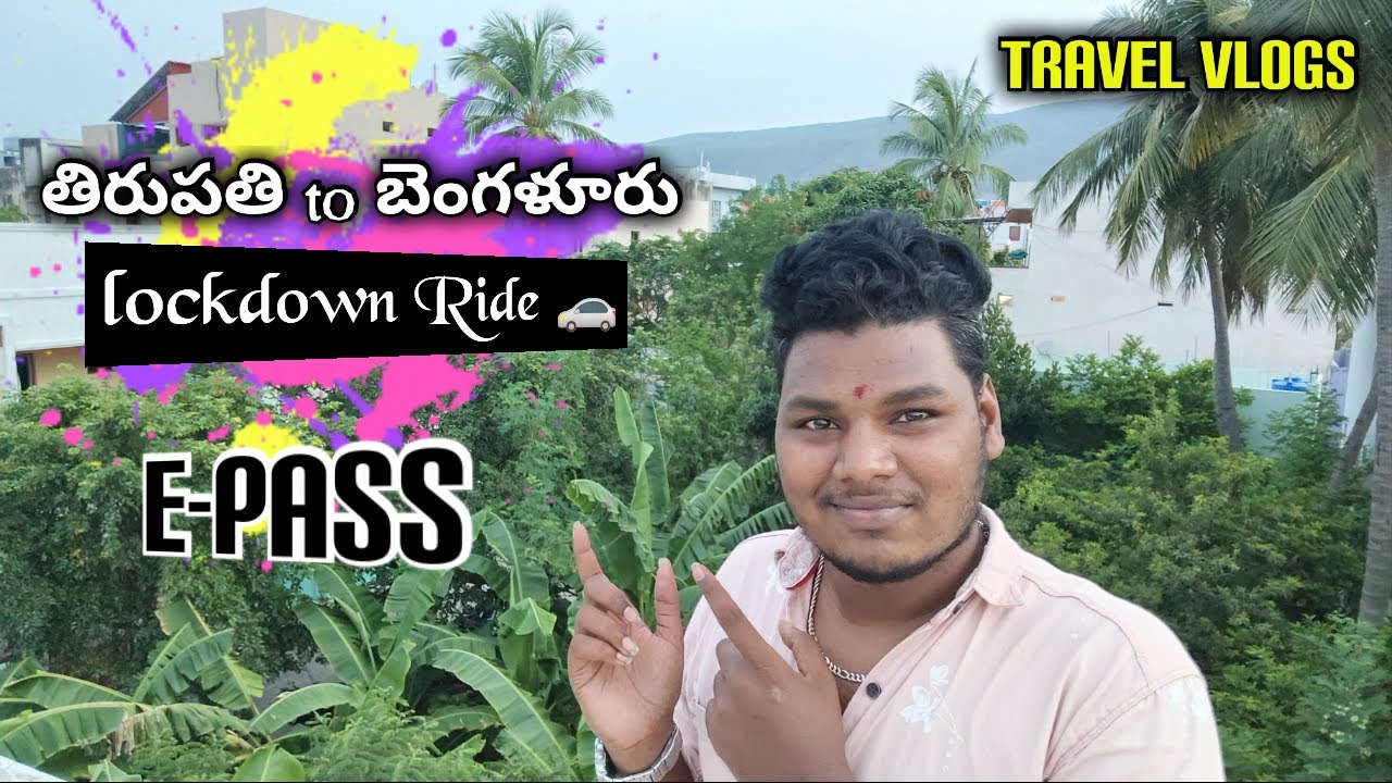 Tirupati to banglore lockdown ride | travel vlog | Tirupatipillagadu | Telugu | Epass details