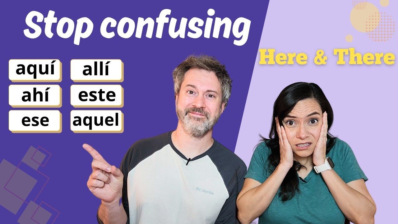 Mastering Spanish Location Words | When to use Aquí, Ahí, Allá / Este, Ese, Aquel