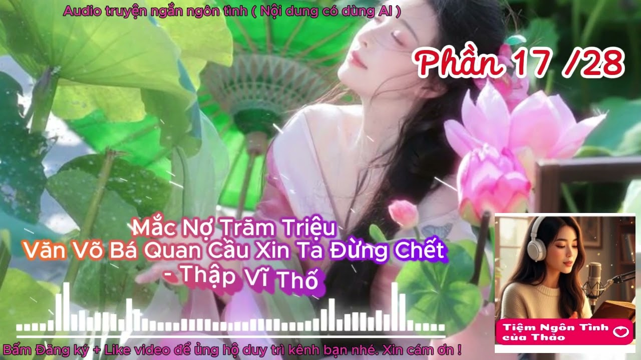 Xuyên Không Kỳ Lạ: Mắc Nợ Trăm Triệu Văn Võ Bá Quan Cầu Xin Ta Đừng Chết | Audio Ngôn Tình Hài | P17