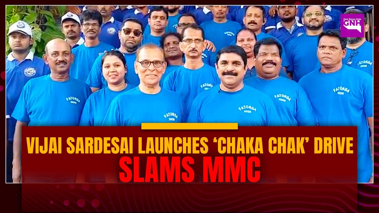 Vijai Sardesai Launches ‘Chaka Chak’ Drive, Slams MMC