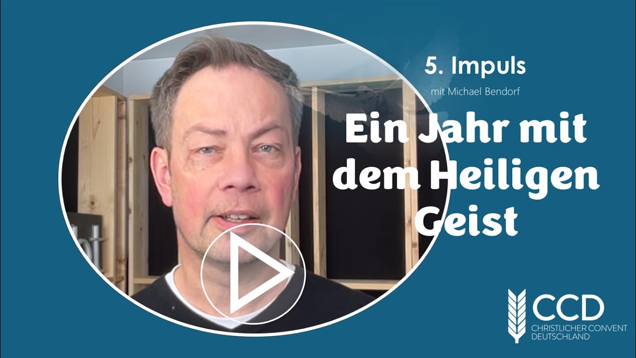 5  Impuls CCD Ein Jahr mit dem Heiligen Geist mit Michael Bendorf
