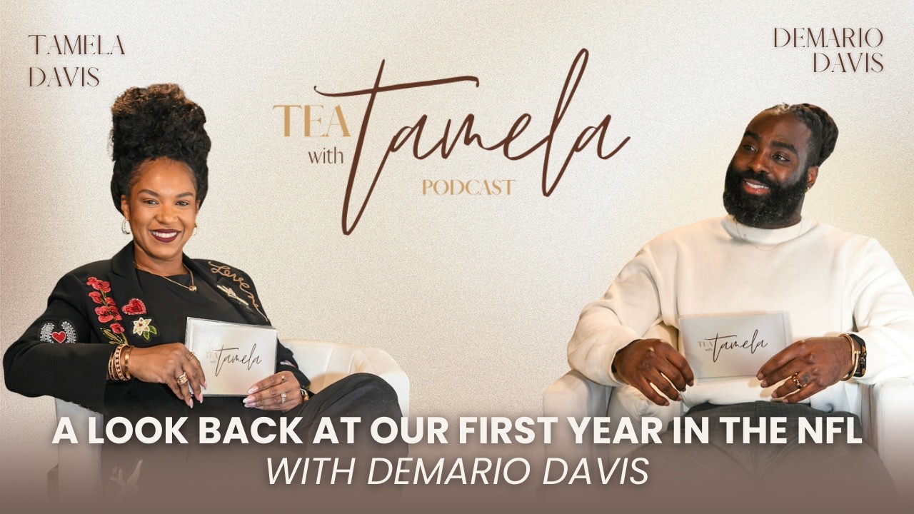 Tea with Tamela | We Made It… Now what? A Look Back at Our First Year in the NFL | S:2 Ep:3