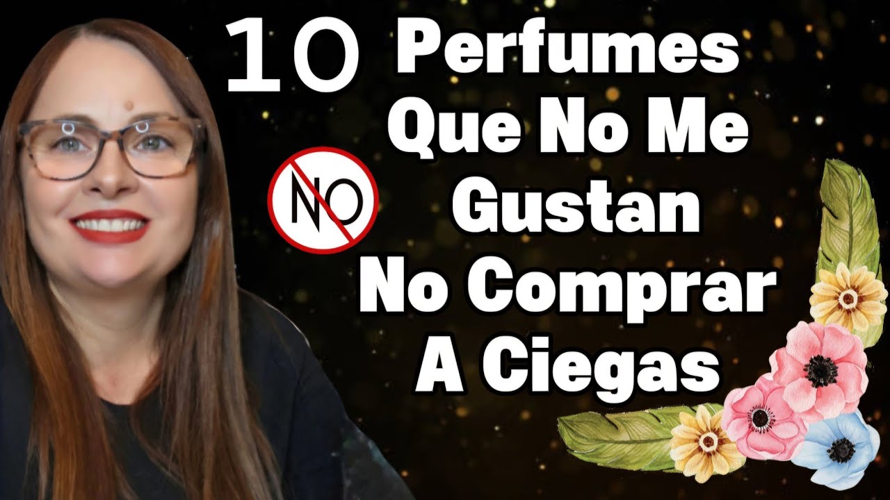 10 PERFUMES QUE NO ME GUSTAN! No comprar a ciegas!