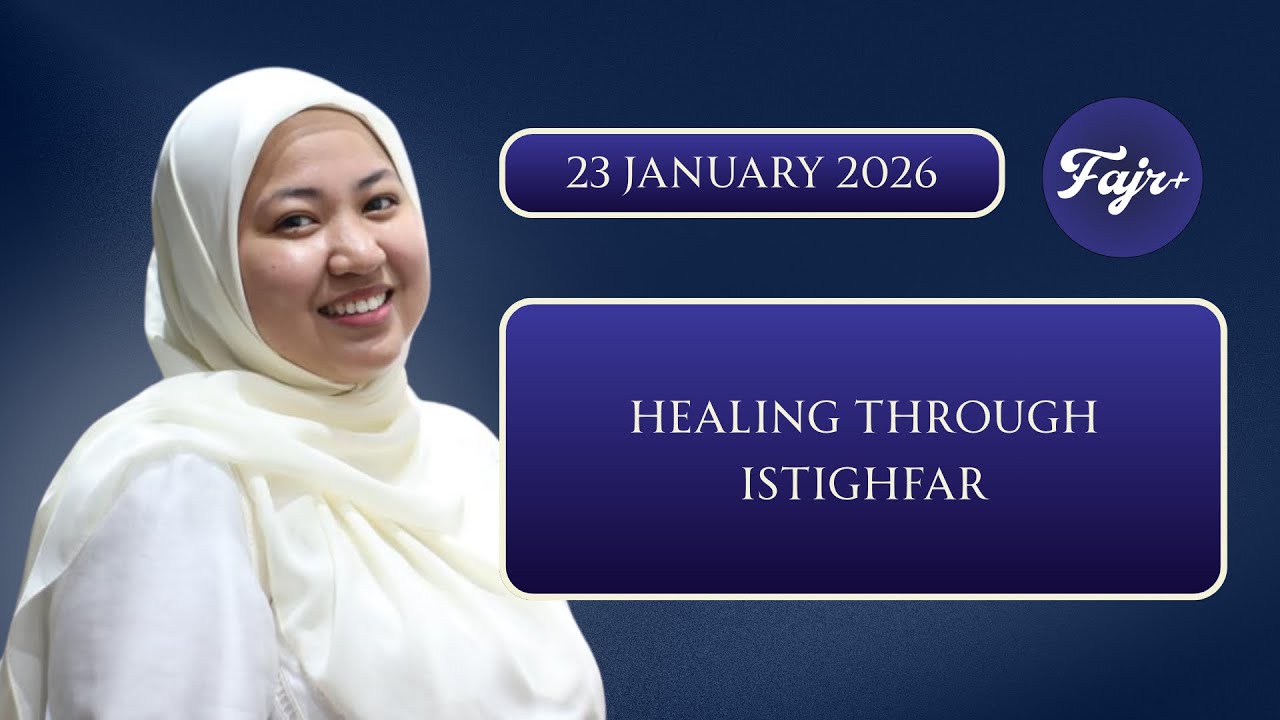Healing through Istighfar - Motivational & Healing with Ustazah Khodijah  | 23 January 2026