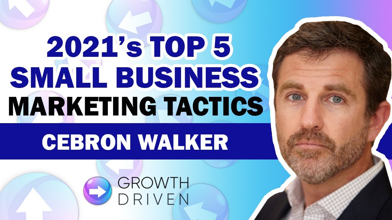 Top 5 Small Business Marketing Tactics for 2021 With Cebron Walker