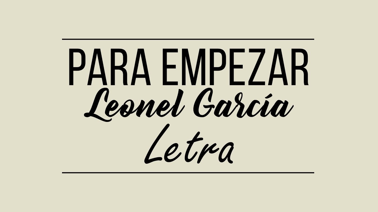 Para Empezar - Leonel García  (Video Lyric/letra)