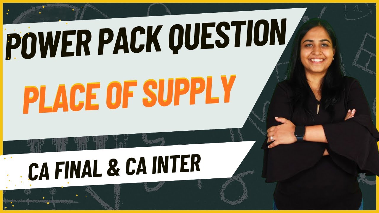 PLACE OF SUPPLY | GST | PowerPack Question in 30 minutes |CA Final CA Inter| CA Arpita Tulsyan