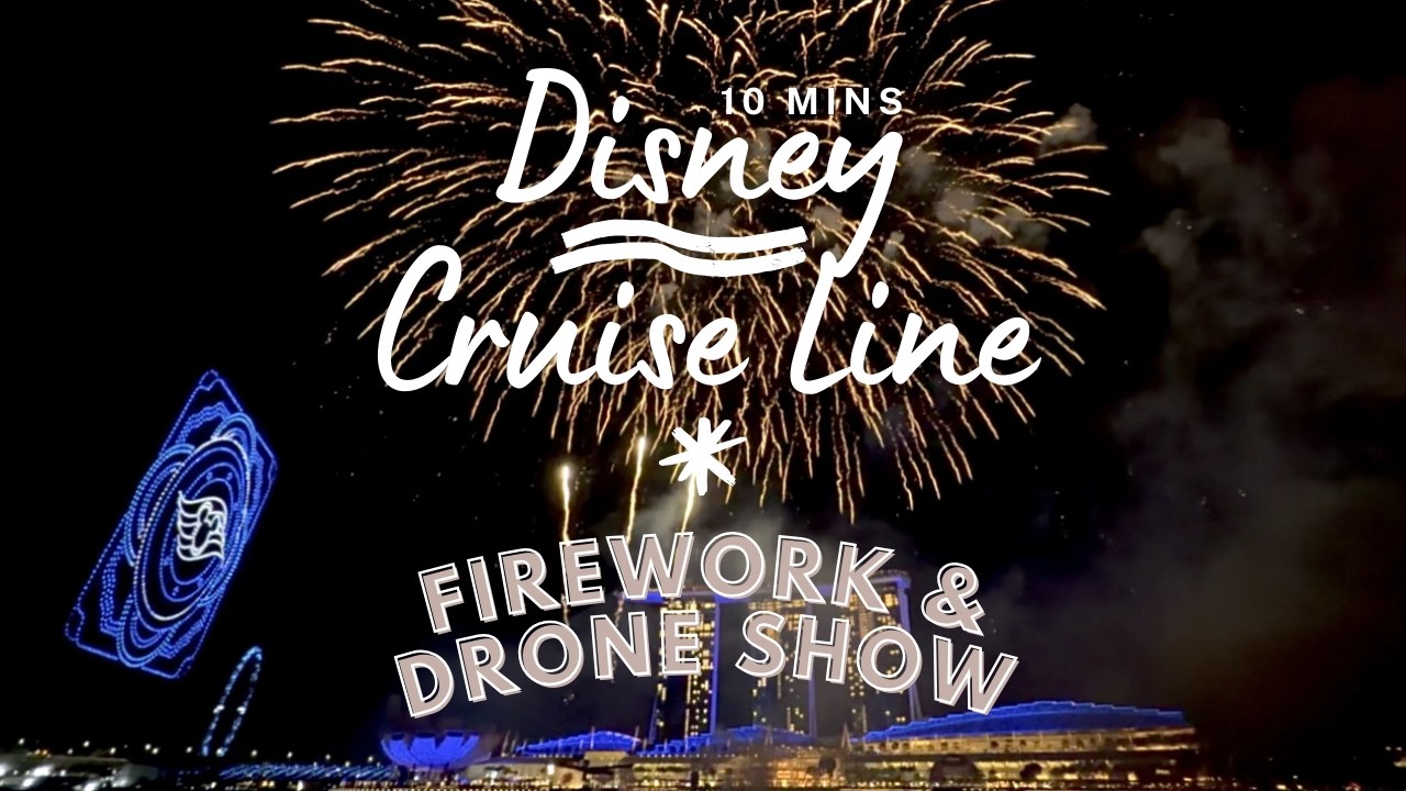 Disney Fireworks & Drone Show in Singapore | Disney Cruise Line Magical Bay Celebration
