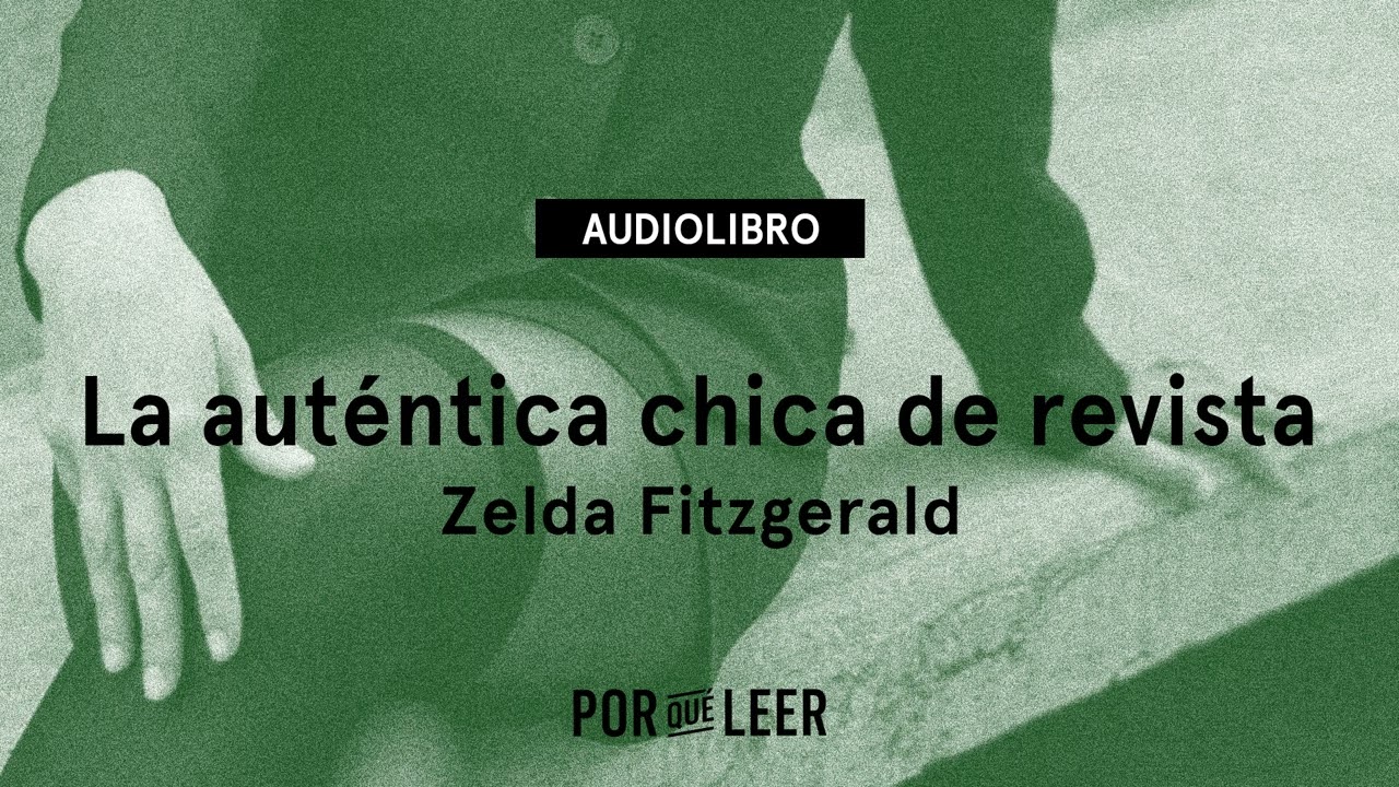 La auténtica chica de revista - Zelda Fitzgerald | Audiolibro voz humana