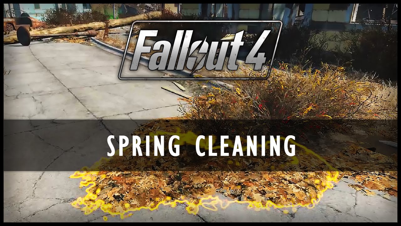 Fallout 4 Mods - Spring Cleaning
