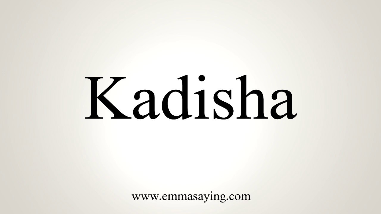 How To Pronounce Kadisha