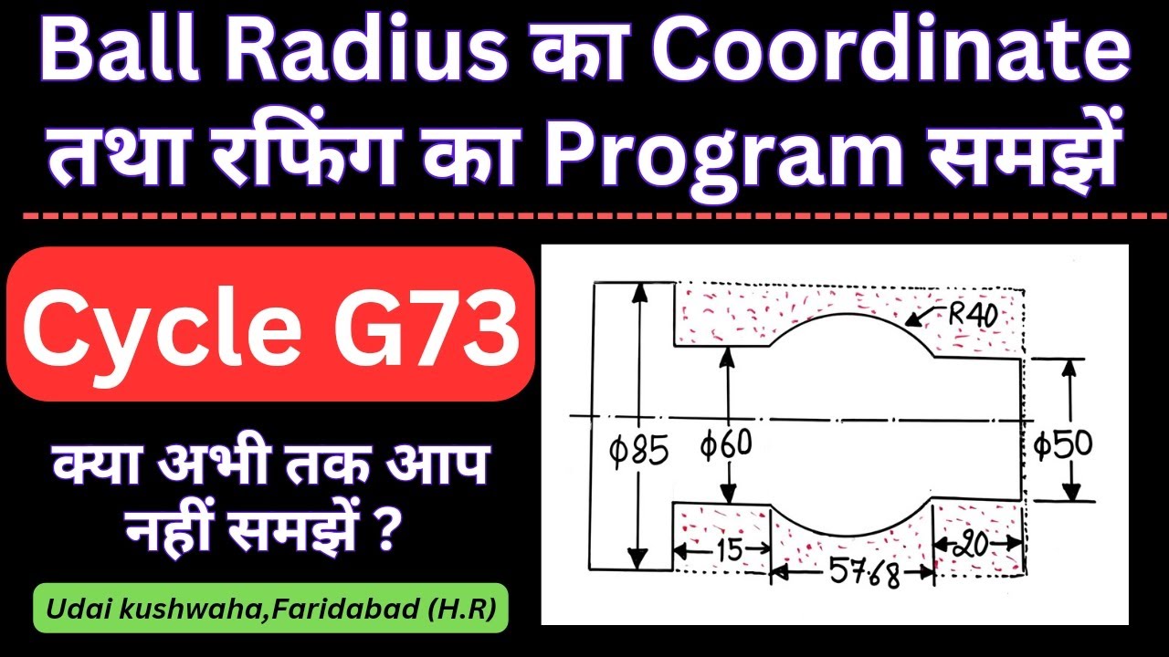 Ball radius programming || cycle g73 || coordinate of ball radius || ball roughing || details of g73