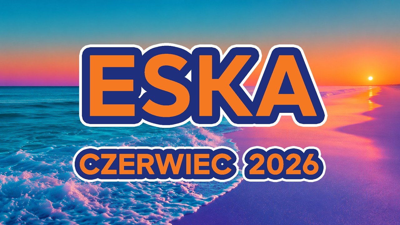 ESKA Hity na Czasie 2026  🎵 Najlepsze Hity PL - Czerwiec 2026