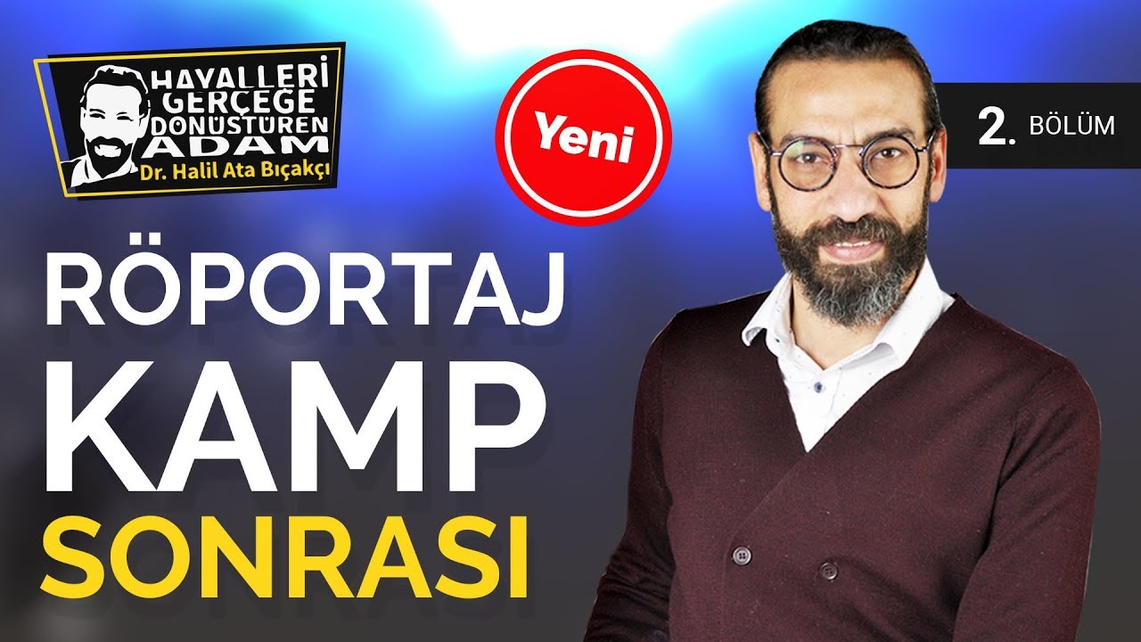 KAMP SONRASI R&Ouml;PORTAJ 2. B&Ouml;L&Uuml;M - Kişisel Gelişim Kampları
