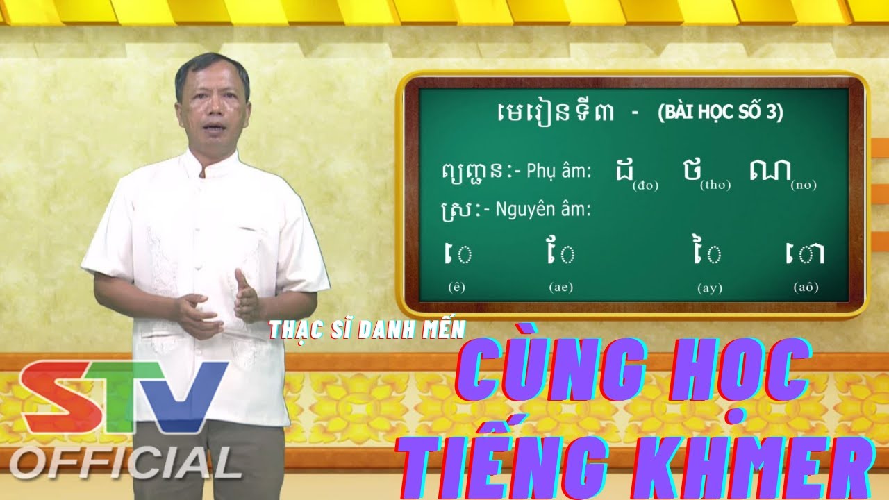 STV - Cùng học tiếng KHMER | Bài học số 3  - Ths. Danh Mến