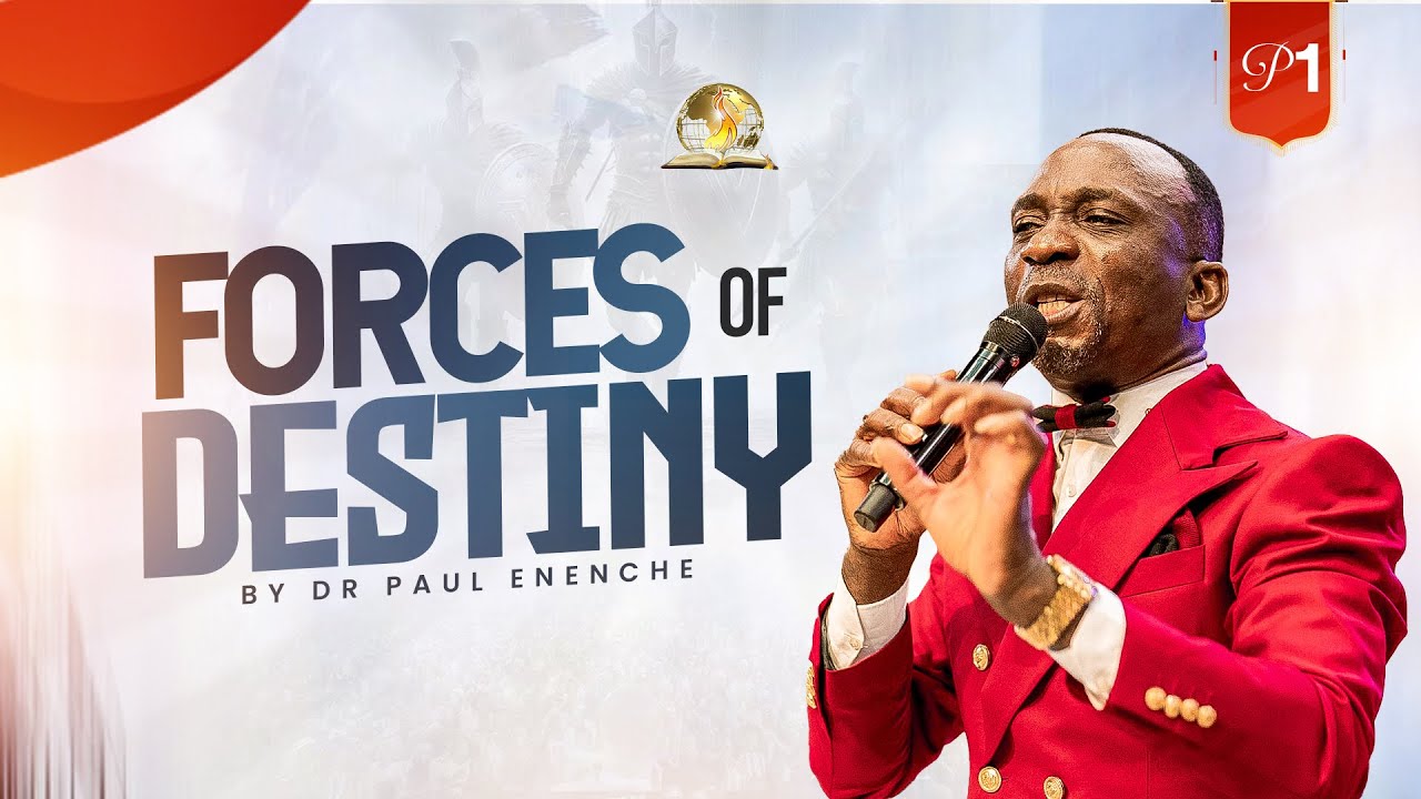 FORCES OF DESTINY (PT 1) BY DR PAUL ENENCHE