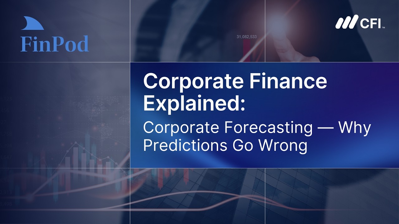 Corporate Finance Explained | Corporate Forecasting: Why Predictions Go Wrong