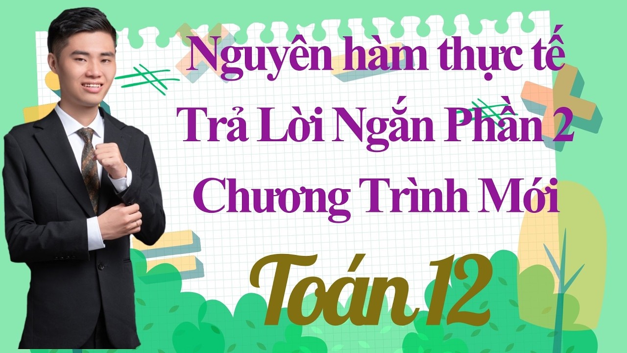 Nguyên hàm thực tế trả lời ngắn chương trình mới lớp 12 ( Phần 2 )