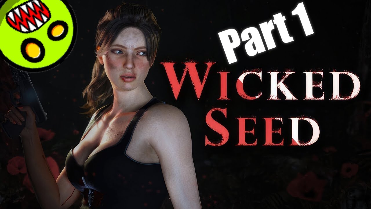 Wicked Seed - Part 1