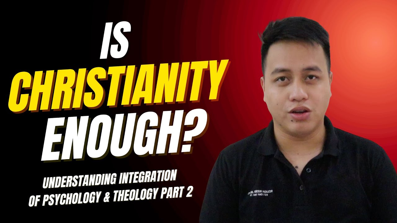 Episode 2 Is Christianity Enough? Understanding Integration of Psychology & Theology Part 2