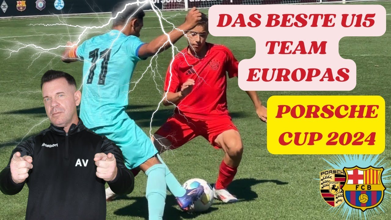 PORSCHE CUP 2024 U15 FUSSBALL / BARCA am Start !