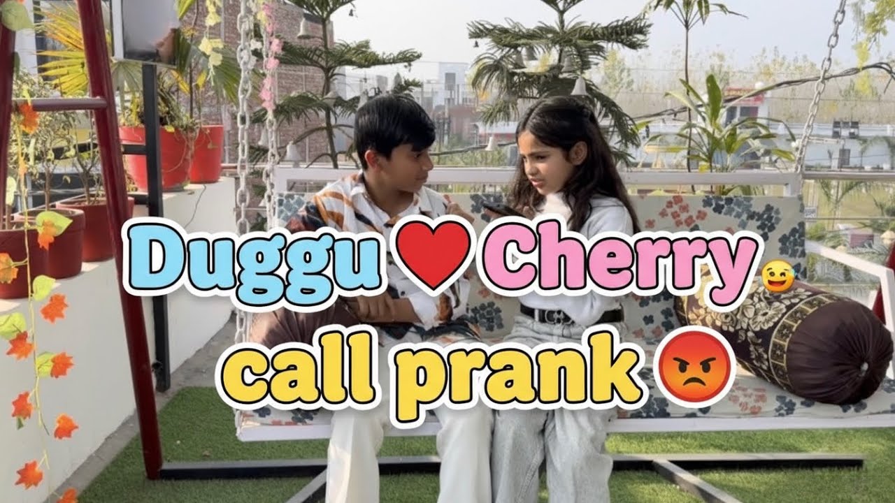 DUGGU NI KIYA CHERRY KI SATH CALL PRANK  😂😍❤️