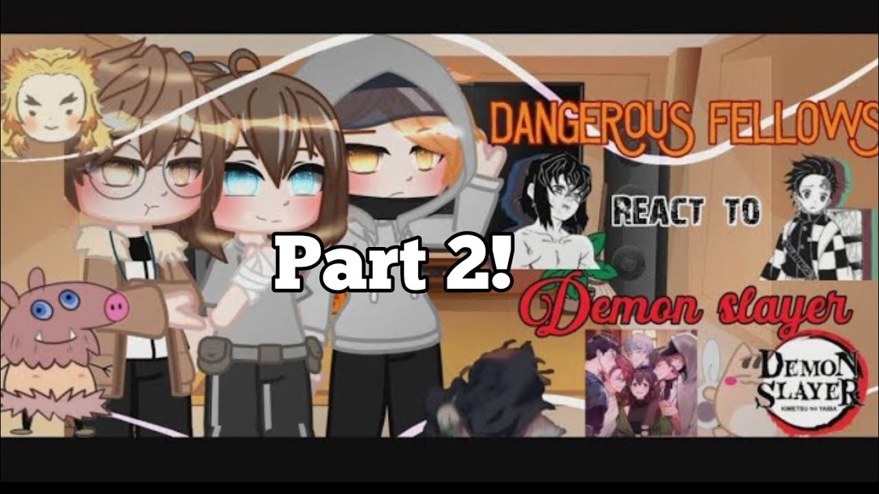 •Dangerous Fellows React to Demon Slayer•|Part 2||Hashira's||Annes Gacha_Life