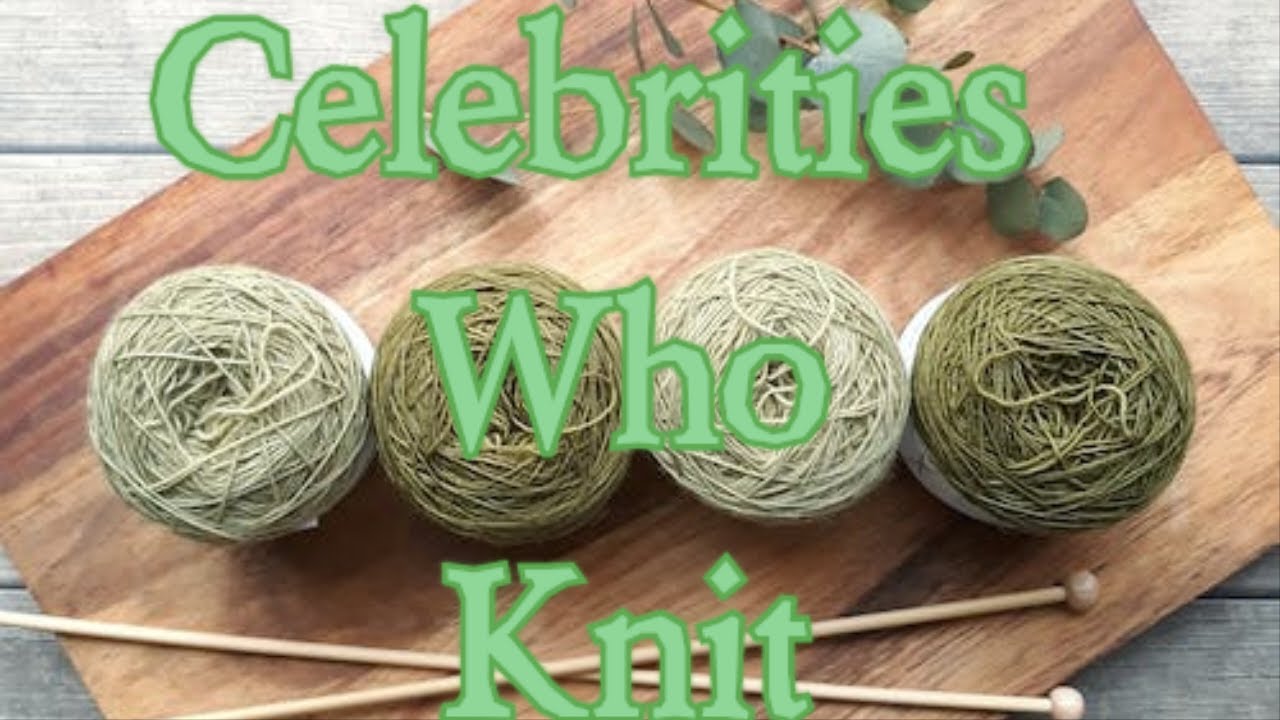 Celebrities you didn't know Knitted - Part One