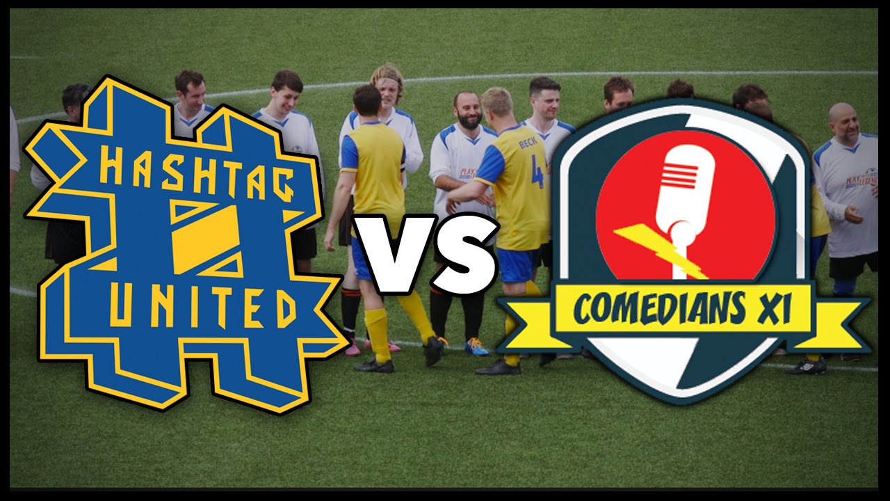 HASHTAG UNITED VS COMEDIANS XI