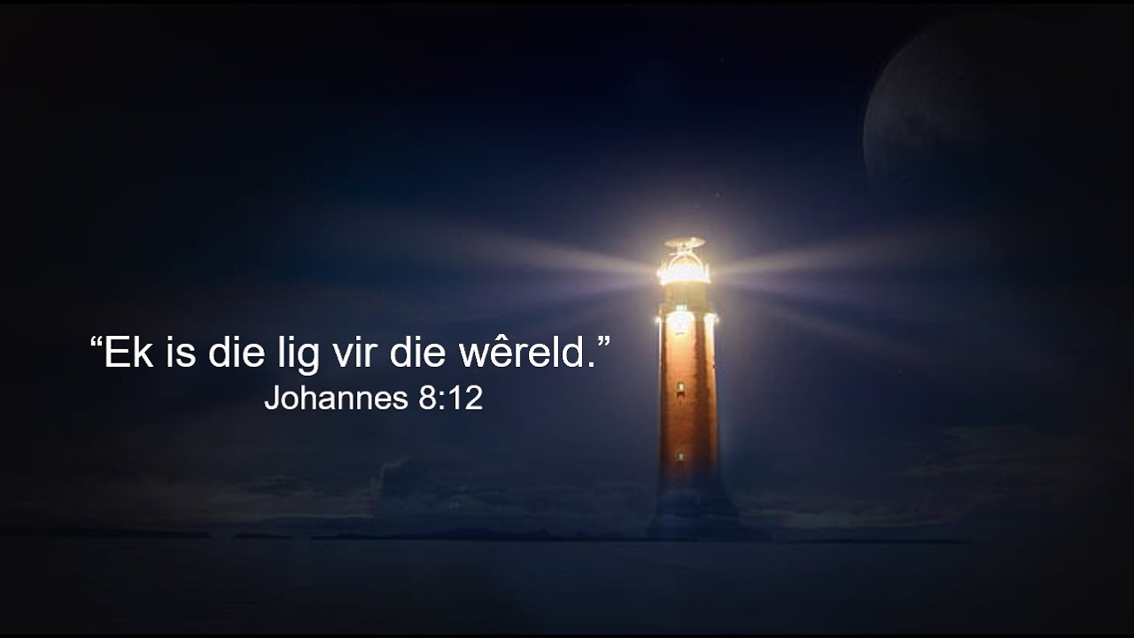 Ek is die lig vir die wêreld _Johannes 8 vers 12