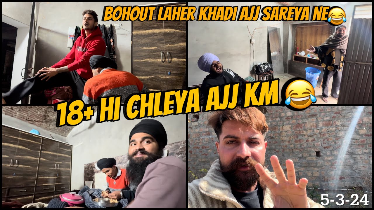 18+ hi chleya ajj | bohout jyda att krvai ajj sareya ne 🤣 | Dhillonpreet Vlogs