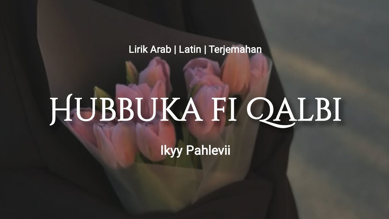Hubbuka fi Qalbi (Lirik Arab, Latin, dan Terjemahan) — Ikyy Pahlevii