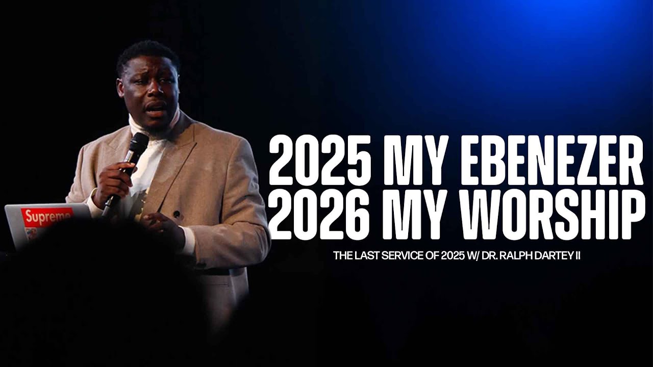 2025 My Ebenezer 2026 My Worship || Dr. Ralph Dartey II || Transforming Life Centre 