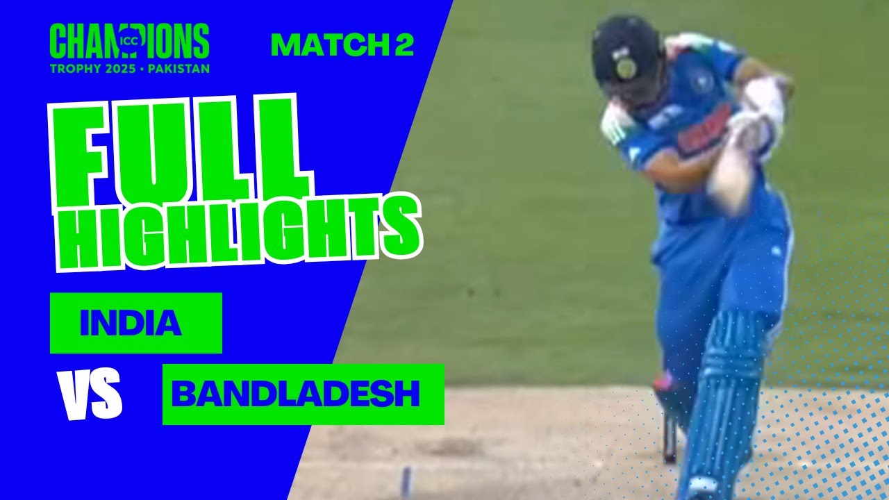 India vs Bangladesh Full Highlights | Match 2 | ICC Champions Trophy 2025 | Highlights | Ind vs Ban