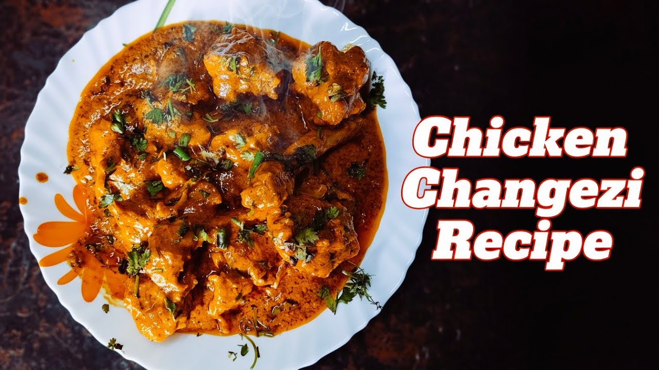 Chicken Changezi Full Recipe- घर पर आसान तरीके से बनाएं