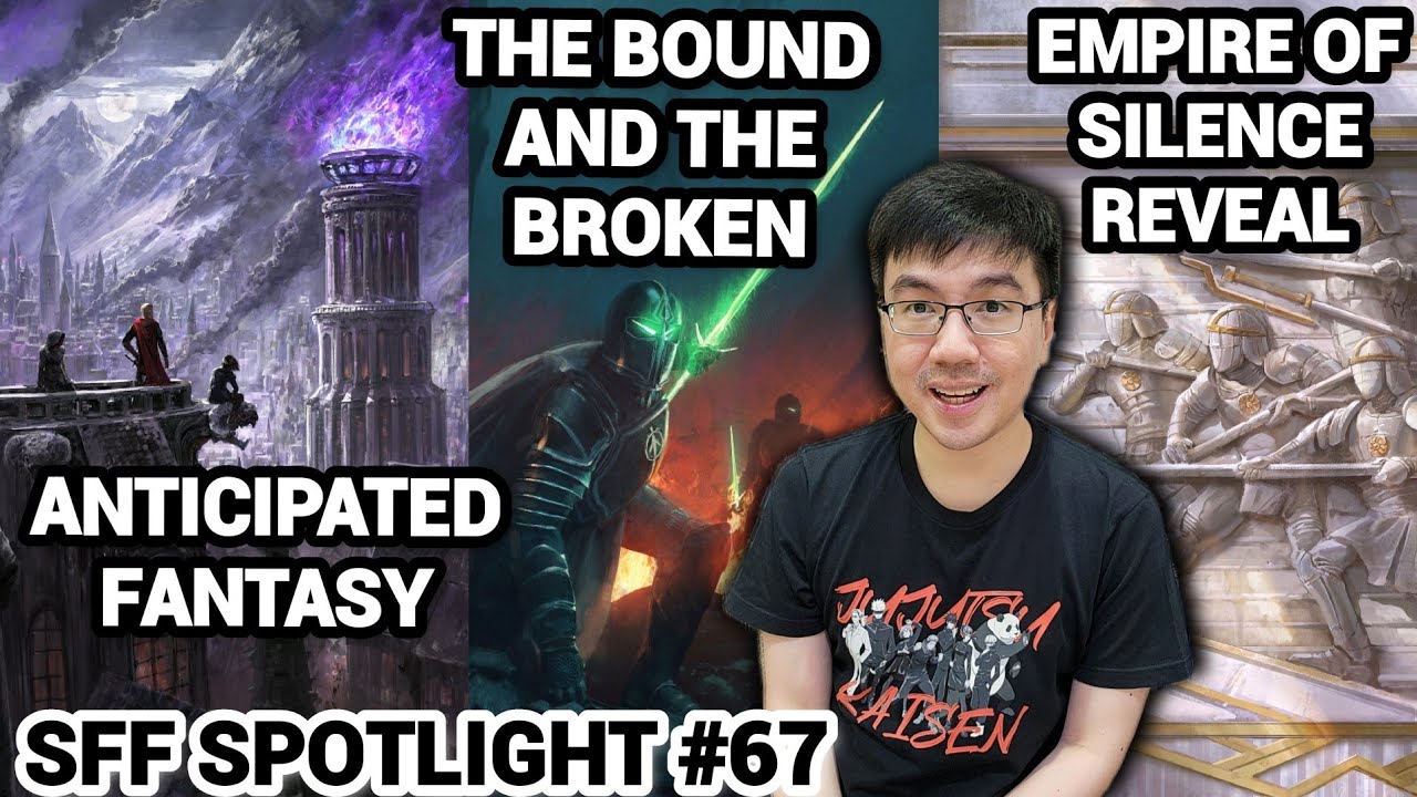 The Bound and the Broken, Malazan BotF, Empire of Silence, First Law, Cradle! (SFF Spotlight 67)