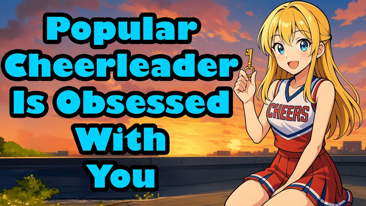Popular Cheerleader Is Obsessed With You [F4M] [ASMR]