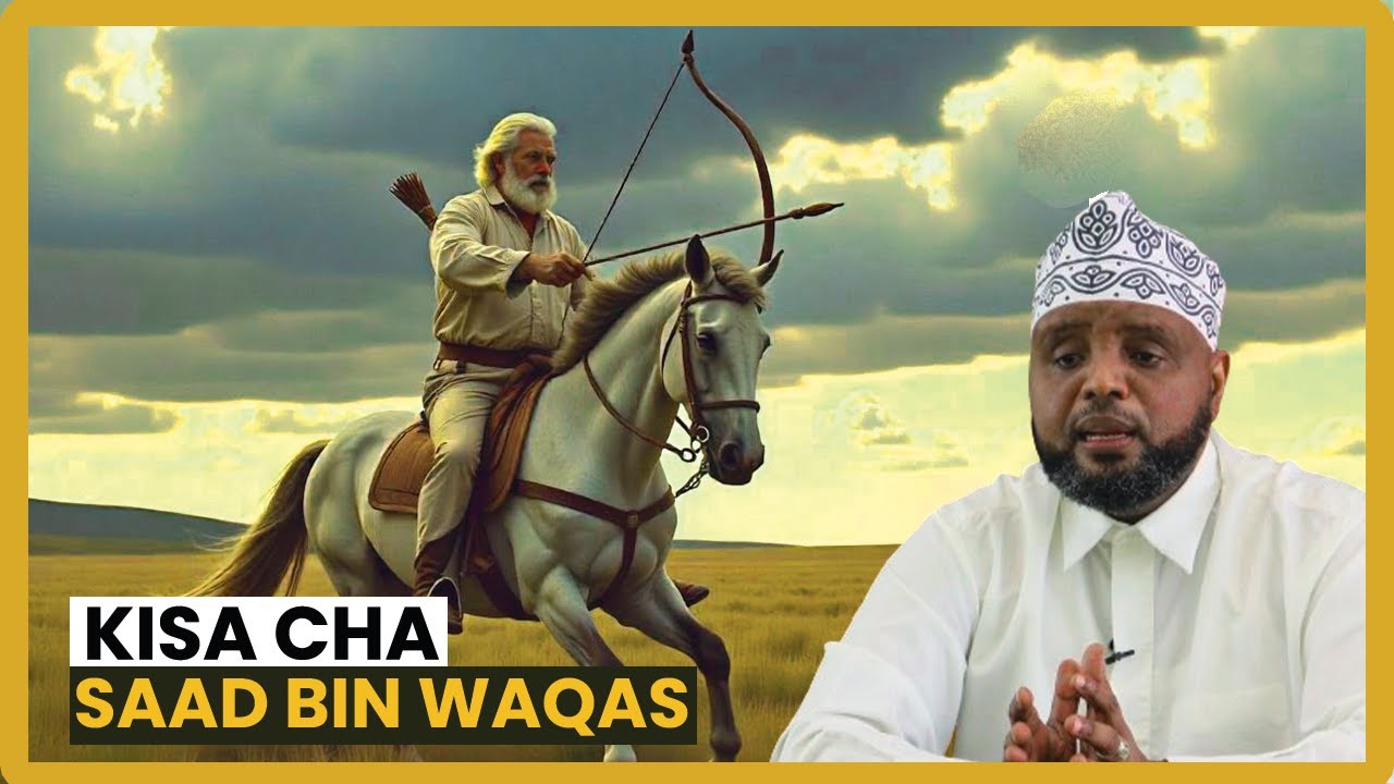 KISA CHA SAAD BIN WAQAS //Sheikh Othman Maalim